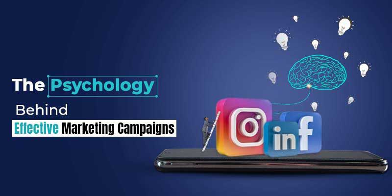 The Psychology Behind Effective Marketing Campaigns
