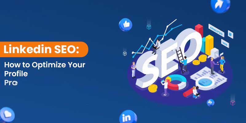 LinkedIn SEO: How to Optimize Your Profile