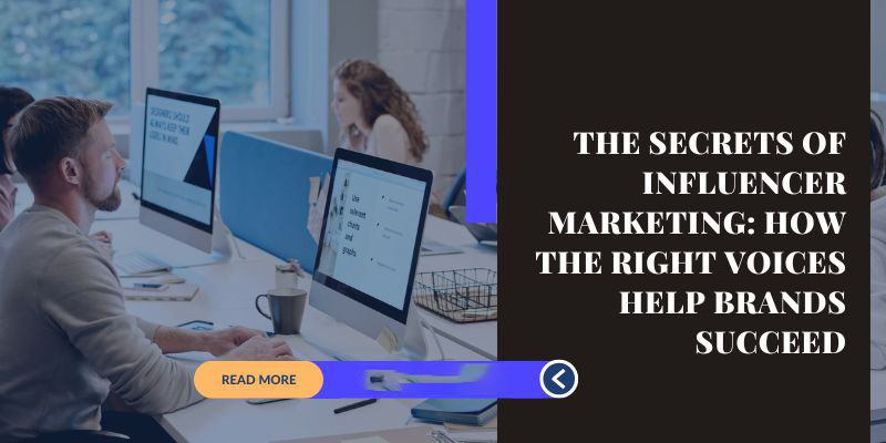 The Magic of Influencer Marketing: How Brands Win Big with the Right Voices