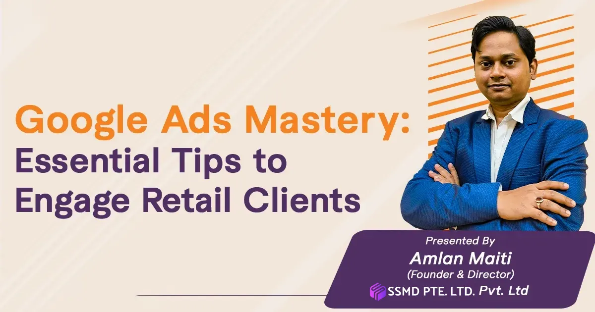 Google Ads Mastery: Essential Tips to Engage Retail Clients